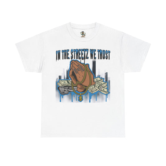 In The Streets We Trust Graphic Tee - Unisex Heavy Cotton Streetwear Shirt